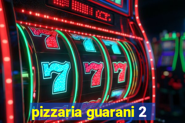 pizzaria guarani 2